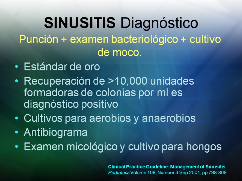 SINUSITIS Diagnóstico Estándar de oro Recuperación de >10,000 unidades formadoras de colonias por ml